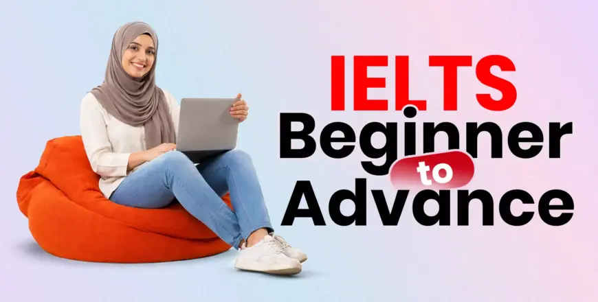 IELTS Beginners to Advance Course